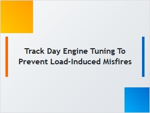 Preventing Load-Induced Misfires for Track Day Engine Tuning