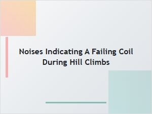 Sounds of a Failing Coil During Hill Climbs